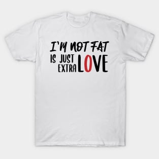 funny fat quotes T-Shirt